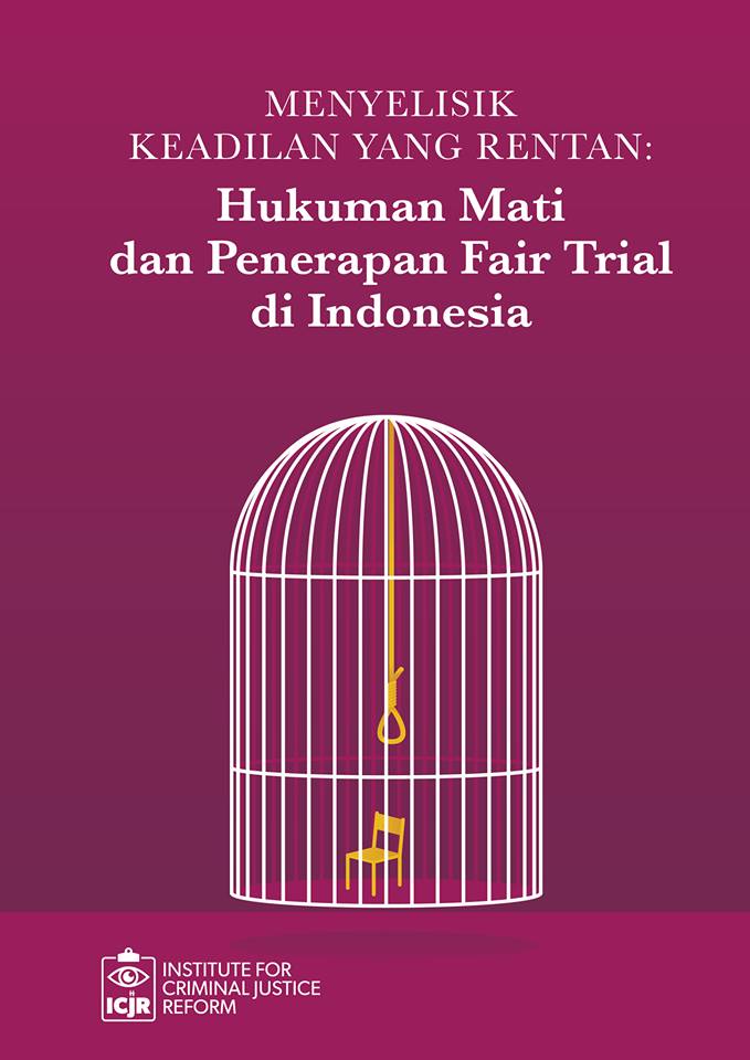 Menyelisik Keadilan yang Rentan: Hukuman Mati dan Penerapan Fair Trial di Indonesia